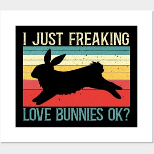 I Just Freaking Love Bunnies Ok Bunny Rabbit Lover Posters and Art